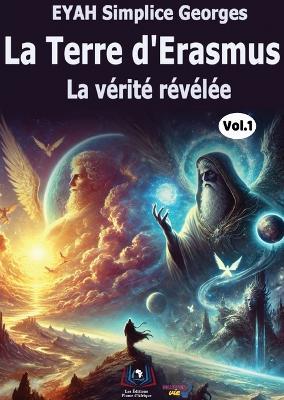 La Terre d'Erasmus La vérité révélée - Eyah Simplice Georges - cover