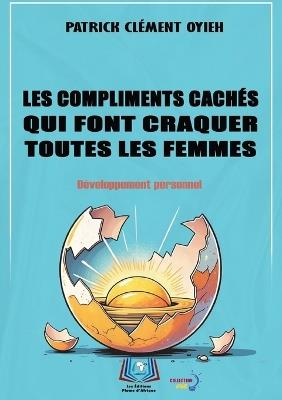 Les Compliments Cachés Qui Font Craquer Toutes Les Femmes - Patrick Clément Oyieh - cover
