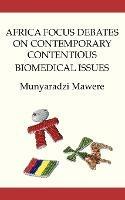 Africa Focus Debates on Contemporary Contentious Biomedical Issues - Munyaradzi Mawere - cover