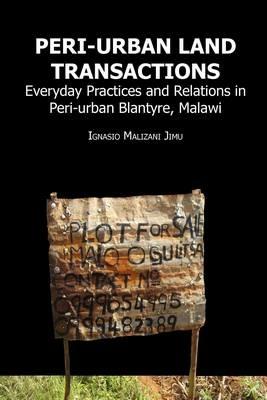 Peri-urban Land Transactions. Everyday Practices and Relations in Peri-urban Blantyre, Malawi - Ignasio Malizani Jimu - cover