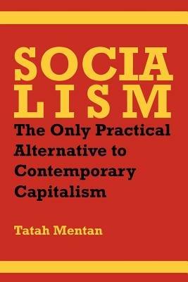 Socialism: The Only Practical Alternative to Contemporary Capitalism - Tatah Mentan - cover