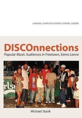 DISCOnnections: Popular Music Audiences in Freetown, Sierra Leone - Michael Stasik - cover