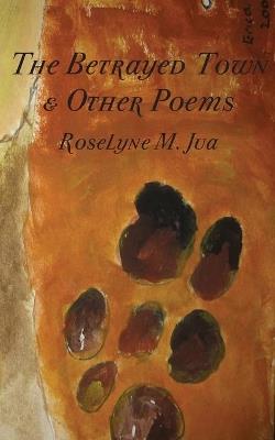 The Betrayed Town and Other Poems - Roselyne M Jua - cover