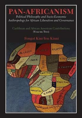 Pan-Africanism: Political Philosophy and Socio-Economic Anthropology for African Liberation and Governance. Vol. 2. - Fongot Kini-Yen Kinni - cover