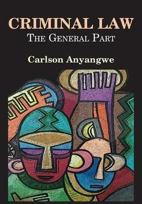 Criminal Law: The General Part - Carlson Anyangwe - cover