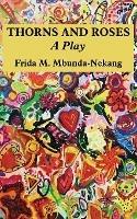 Thorns and Roses: A Play - Frida M Menkan Mbunda - cover