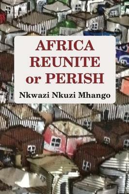 Africa Reunite or Perish - Nkuzi Mhango - cover