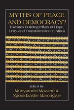 Myths of Peace and Democracy?: Towards Building Pillars of Hope, Unity and Transformation in Africa