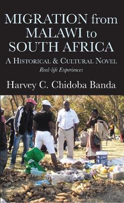 Migration from Malawi to South Africa: A Historical and Cultural Novel - Harvey C Banda - cover