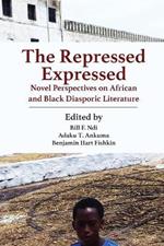 The Repressed Expressed: Novel Perspectives on African and Black Diasporic Literature