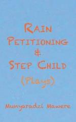 Rain Petitioning and Step Child: Plays