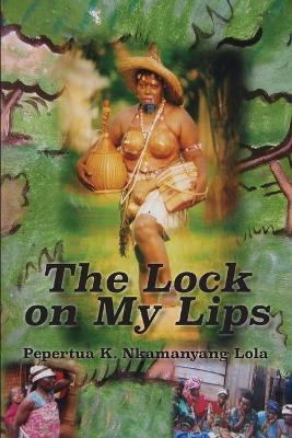The Lock on My Lips - Pepertua K Nkamanyang Lola - cover