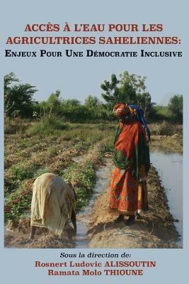 Acces A L'Eau Pour Les Agricultrices Saheliennes. Enjeux Pour Une Democratie Inclusive - cover