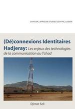(De)connexions identitaires hadjeray. Les enjeux des technologies de la communication au Tchad