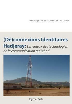(De)connexions identitaires hadjeray. Les enjeux des technologies de la communication au Tchad - Djimet Seli - cover