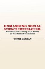 Unmasking Social Science Imperialism. Globalization Theory As A Phase Of Academic Colonialism