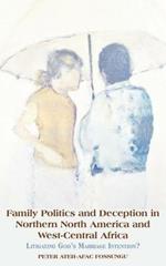 Family Politics and Deception in Northern North America and West-Central Africa. Litigating God's Marriage Intention?