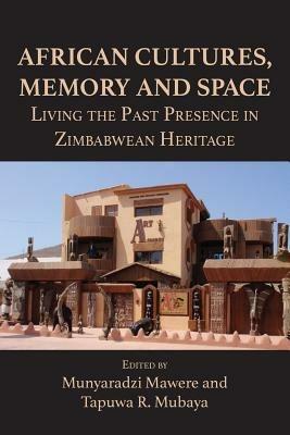 African Cultures, Memory and Space. Living the Past Presence in Zimbabwean Heritage - cover