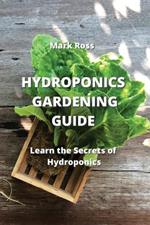 Hydroponics Gardening Guide: Learn the Secrets of Hydroponics