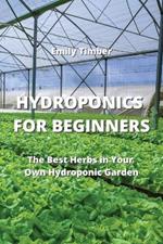 Hydroponics for Beginners: The Best Herbs in Your Own Hydroponic Garden