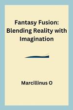 Fantasy Fusion: Blending Reality with Imagination