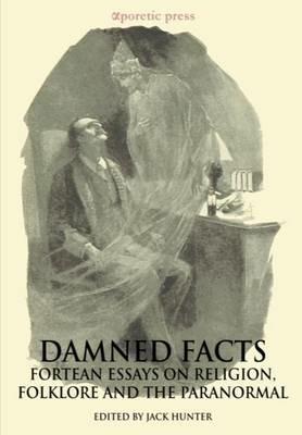 Damned Facts: Fortean Essays on Religion, Folklore and the Paranormal - cover