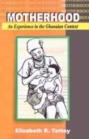 Motherhood: An Experience in the Ghanaian Context