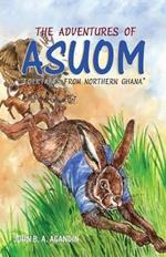 The Adventures of Asuom. Folktales from Northern Ghana