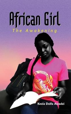 African Girl: The Awakening - Kezia Dzifa Awadzi - cover