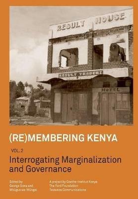 (Re)membering Kenya Vol 2. Interrogating Marginalization and Governance - cover