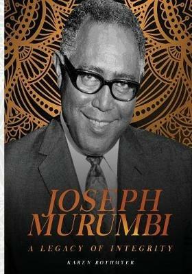 Joseph Murumbi. A Legacy of Integrity - Karen Rothmyer - cover