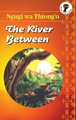 The River Between - Ngugi Wa Thiong'o - cover