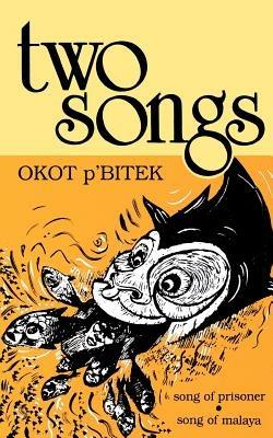 Two Songs: Song of Prisoner & Song of Malaya - Okot P'Bitek - cover