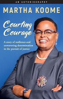 Courting Courage - Martha Koome - cover