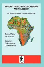 Biblical Studies, Theology, Religion and Philosophy. An Introduction for African Universities