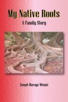 My Native Roots. a Family Story