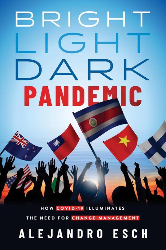 Bright Light Dark Pandemic: How COVID-19 Illuminates the Need for Change Management