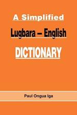 A Simplified Lugbara-English Dictionary