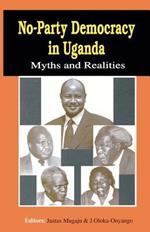 No-Party Democracy in Uganda. Myths and Realities