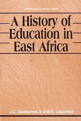 A History of Education in East Africa - J C Ssekamwa,Morris T Ama - cover