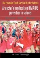The Fountain Youth Survival Kit for Schools: A Teacher' Handbook on HIV/AIDS Prevention in Schools