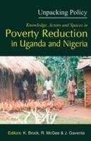 Unpacking Policy: Knowledge,Actors and Spaces in Poverty Reduction in Uganda and Nigeria - cover