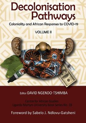 Decolonisation Pathways: Coloniality and African Responses to COVID-19 - David Ngendo-Tshimba - cover