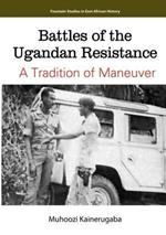 Battles of the Ugandan Resistance. a Tradition of Maneuver