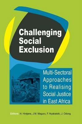 Challenging Social Exclusion: Multi-Sectoral Approaches to Realising Social Justice in East Africa - cover