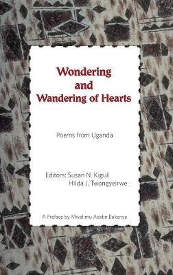 Wondering and Wandering of Hearts: Poems from Uganda - cover