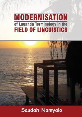 Modernisation of Luganda Terminology in the Field of Linguistics - Saudah Namyalo - cover