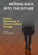 Moving Back into the Future: Critical Recovering of Africa's Cultural Heritage