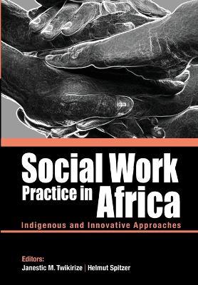 Social Work Practice in Africa: Indigenous and Innovative Approaches - cover