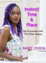 Instinct, Time & Place. My Encounter with The Other Galaxy.